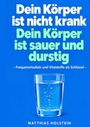 Matthias Holstein: Dein Körper ist durstig und sauer, Buch