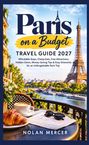 "Paris on a Budget: Travel Guide 2027" Text oben. Eiffelturm, Fluss, Croissant, Kaffee, Sonnenbrille auf einem Tisch.