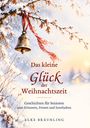 Elke Bräunling: Das kleine Glück der Weihnachtszeit - Weihnachtsgeschichten und Adventsgeschichten für Senioren, Buch