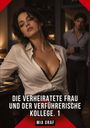 „Die verheiratete Frau und der verführerische Kollege. 1“ von Mia Graf. Eine Frau in weißer Bluse, ein Mann im Hintergrund.