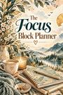 „The Focus Block Planner“. Illustration: Blumen, Berge, Sonne, Tasse, Kerze, Planner mit Stift und Klammern.