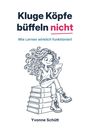 Yvonne Schütt: Kluge Köpfe büffeln nicht, Buch