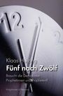 Klaas Huizing: "Fünf nach Zwölf. Braucht die Demokratie Prophetinnen und Propheten?" zeigt das Zifferblatt einer Uhr.