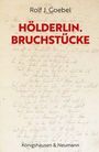 Buchcover: "HÖLDERLIN. BRUCHSTÜCKE" von Rolf J. Goebel, Verlag Könighausen & Neumann. Hintergrund: handschriftlicher Text.