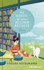 Sosuke Natsukawa: Die Katze, die unsere Bücher rettete, Buch