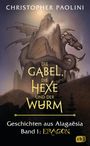 Christopher Paolini: Die Gabel, die Hexe und der Wurm. Geschichten aus Alagaësia. Band 1: Eragon, Buch