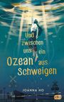 Joanna Ho: Und zwischen uns ein Ozean aus Schweigen, Buch