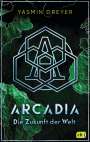 Yasmin Dreyer: Arcadia - Die Zukunft der Welt, Buch