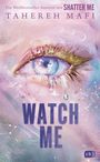 Tahereh Mafi: Watch Me - Ein Shatter-Me-Roman, Buch