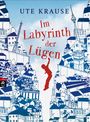 Ute Krause: Im Labyrinth der Lügen, Buch