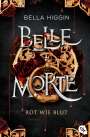 Bella Higgin: Belle Morte - Rot wie Blut, Buch