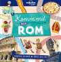 : LONELY PLANET Kinderreiseführer Komm mit nach Rom, Buch