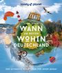 Jens Bey: LONELY PLANET Bildband Wann am besten wohin Deutschland, Buch