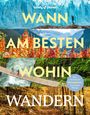LONELY PLANET Bildband Wann am besten wohin Wandern, Buch