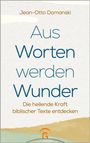 Oben: Jean-Otto Domanski. Text: "Aus Worten werden Wunder". Unten: "Die heilende Kraft biblischer Texte entdecken". Dezentes Design.