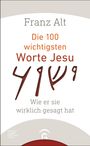 Franz Alt: Die 100 wichtigsten Worte Jesu, Buch