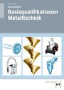 Volker Lindner: Arbeitsheft Basisqualifikationen Metalltechnik, Buch