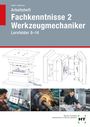 "Arbeitsheft Fachkenntnisse 2 Werkzeugmechaniker, Lernfelder 9–14." Oben Zeichnungen von Werkzeugen, unten Fotos von Arbeitsszenen.