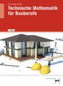 Titel: "Technische Mathematik für Bauberufe". Zweigeschossiges Haus auf Bauplänen, gelbe Schutzhelme, Kran mit Holz.