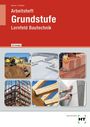 ARBEITSHEFT GRUNDSTUFE LERNFELD BAUTECHNIK. Sechs Bautechnik-Fotos: Bagger, Betonfundament, Mauer, Bewehrung, Holzbalken, Verputzen.
