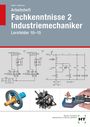 "Arbeitsheft Fachkenntnisse 2 Industriemechaniker, Lernfelder 10–15." Technische Zeichnungen und Werkzeuge. Logo: HT.