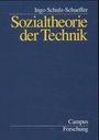 Ingo Schulz-Schaeffer: Sozialtheorie der Technik, Buch