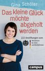 Gina Schöler: Das kleine Glück möchte abgeholt werden, Buch