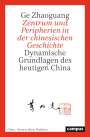 Ge Zhaoguang: Zentrum und Peripherien in der chinesischen Geschichte, Buch