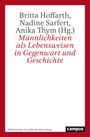 : Männlichkeiten als Lebensweisen in Gegenwart und Geschichte, Buch