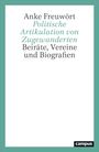 Text: Anke Freuwört, Politische Artikulation von Zugewanderten, Beiräte, Vereine und Biografien. Unten rechts: campus Logo.