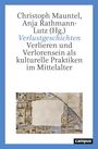 Text: "Christoph Mauntel, Anja Rathmann-Lutz (Hg.) Verlustgeschichten Verlieren und Verlorensein als kulturelle Praktiken im Mittelalter." Illustration: Historische Karte mit detaillierten Zeichnungen.