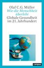 Olaf C.G. Müller: "Wie die Menschheit überlebt. Globale Gesundheit im 21. Jahrhundert." Bild: Stethoskop, Weltkugel.