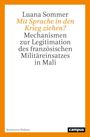 "Luana Sommer: Mit Sprache in den Krieg ziehen? Mechanismen zur Legitimation des französischen Militäreinsatzes in Mali."