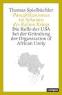 Thomas Spielbüchler: Panafrikanismus im Schatten des Kalten Kriegs, Buch