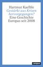 Text: "Hartmut Kaelble - Gestärkt aus Krisen hervorgegangen? Eine Geschichte Europas seit 2008." Weißer Hintergrund, blauer Rand.