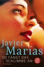 Javier Marías: So fängt das Schlimme an, Buch