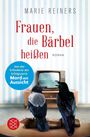 Marie Reiners: Frauen, die Bärbel heißen, Buch