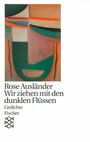 Rose Ausländer: Wir ziehen mit den dunklen Flüssen, Buch