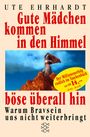 Ute Ehrhardt: Gute Mädchen kommen in den Himmel, böse überall hin, Buch