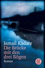 Ismail Kadare: Die Brücke mit den drei Bögen, Buch