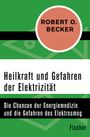 Robert O. Becker: Heilkraft und Gefahren der Elektrizität, Buch