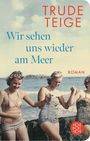 Trude Teige: Wir sehen uns wieder am Meer, Buch