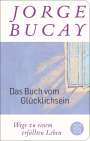 Jorge Bucay: Das Buch vom Glücklichsein, Buch