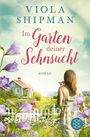 Viola Shipman: Im Garten deiner Sehnsucht, Buch
