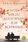 Abbie Greaves: Hör mir zu, auch wenn ich schweige, Buch