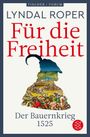 Lyndal Roper: Für die Freiheit, Buch