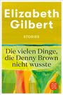 Elizabeth Gilbert: Die vielen Dinge, die Denny Brown nicht wusste, Buch