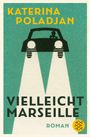 Katerina Poladjan: Vielleicht Marseille, Buch