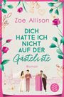 Zoe Allison: Dich hatte ich nicht auf der Gästeliste, Buch