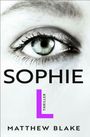 Text: "SOPHIE L THRILLER MATTHEW BLAKE". Großes Auge in Nahaufnahme.